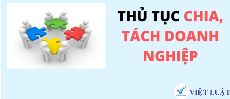 Thủ tục chia, tách doanh nghiệp - Việt Luật - Chuyên Thành lập công ty & Đầu tư nước ngoài
