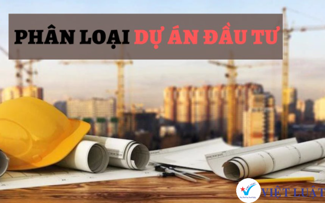 Dự án đầu tư được phân làm mấy loại ? - Việt Luật - Chuyên Thành lập công ty & Đầu tư nước ngoài