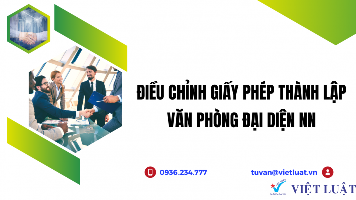 Điều chỉnh giấy phép thành lập văn phòng đại diện
