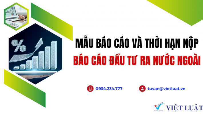 Thời hạn nộp báo cáo đầu tư ra nước ngoài