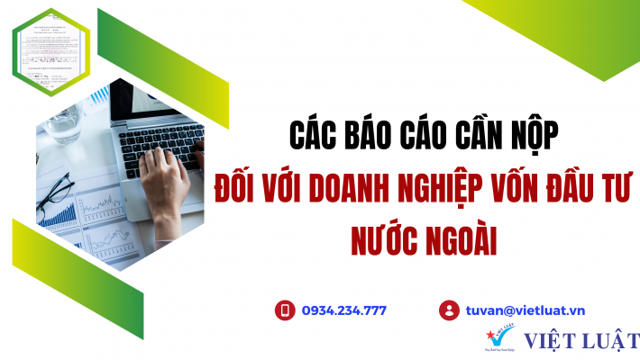 Các loại báo cáo mà công ty vốn FDI cần nộp