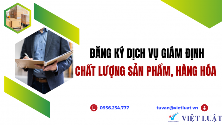 Đăng ký dịch vụ giám định chất lượng sản phẩm