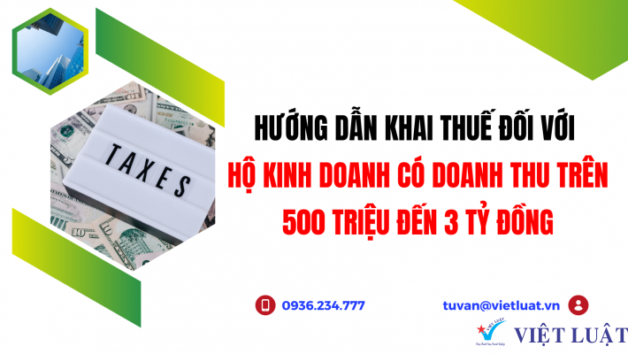 hướng dẫn kê khai, nộp thuế đối với hộ kinh doanh trên 500 triệu đến 3 tỷ đồng